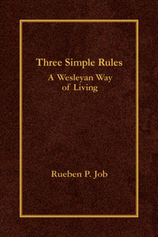 Carte Three Simple Rules: A Wesleyan Way of Living Rueben P. Job