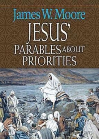 Kniha Jesus' Parables About Priorities James W. Moore