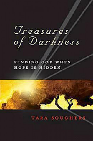 Книга Treasures of Darkness: Finding God When Hope Is Hidden Tara Soughers