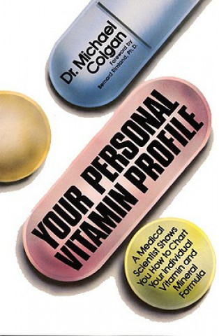 Carte Your Personal Vitamin Profile: A Medical Scientist Shows You How to Chart Your Individual Vita Michael Colgan