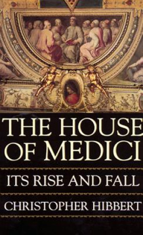 Kniha The House of Medici Christopher Hibbert