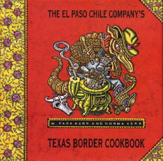 Carte El Paso Chile Company's Texas Border Cookbook W. Park Kerr