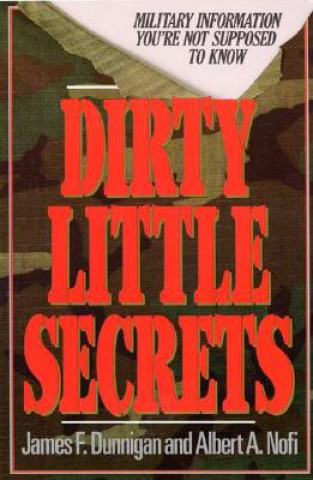 Buch Dirty Little Secrets: Military Information You're Not Supposed to Know James F. Dunnigan