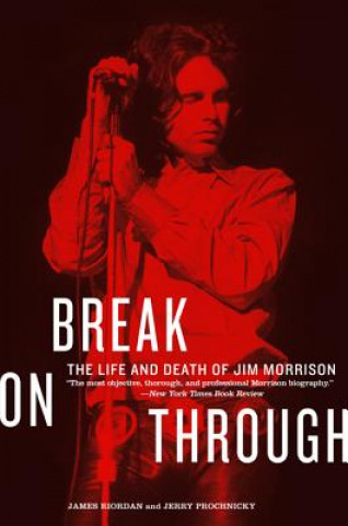Könyv Break on Through: The Life and Death of Jim Morrison James Riordan