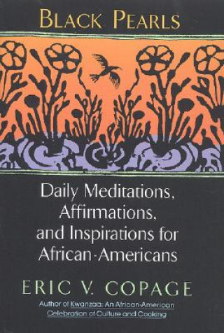 Könyv Black Pearls: Daily Meditations, Affirmations, and Inspirations for African-Americans Eric V. Copage