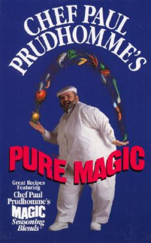 Könyv Chef Paul Prudhomme's Pure Magic Paul Prudhomme