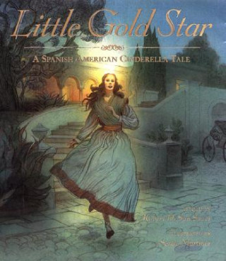 Könyv Little Gold Star: A Spanish American Cinderella Tale Robert D. San Souci