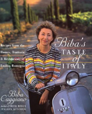 Libro Biba's Taste of Italy: Recipes from the Homes, Trattorie and Restaurants of Emilia-Romagna Biba Caggiano