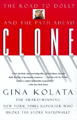 Kniha Clone: The Road to Dolly, and the Path Ahead Gina Kolata