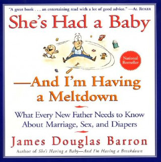 Книга She's Had a Baby: And I'm Having a Meltdown James Douglas Barron