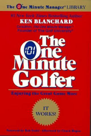 Könyv The One Minute Golfer: Enjoying the Great Game More Ken Blanchard