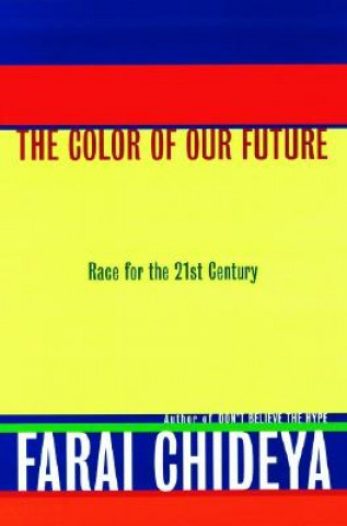Carte The Color of Our Future: Race in the 21st Century Farai Chideya