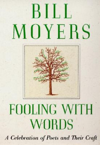 Kniha Fooling with Words: A Celebration of Poets and Their Craft Bill Moyers