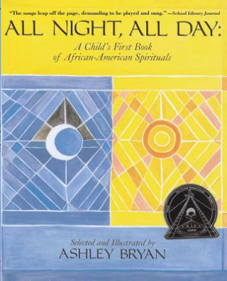 Kniha All Night, All Day: A Child's First Book of African-American Spirituals Ashley Bryan