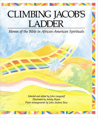 Knjiga Climbing Jacob's Ladder: Heroes of the Bible in African-American Spirituals John Langstaff