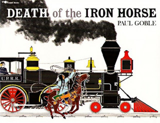 Kniha Death of the Iron Horse Paul Goble