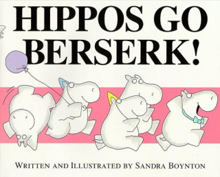 Carte Hippos Go Berserk! Sandra Boynton