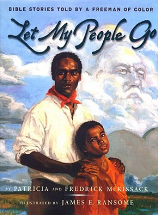 Carte Let My People Go: Bible Stories Told by a Freeman of Color Patricia C. McKissack