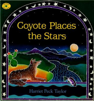 Knjiga Coyote Places the Stars Harriet Peck Taylor