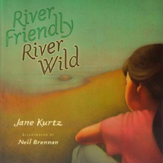 Kniha River Friendly, River Wild Jane Kurtz