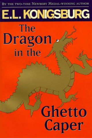 Könyv The Dragon in the Ghetto Caper E. L. Konigsburg