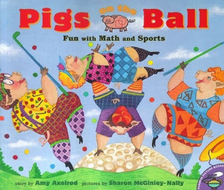 Carte Pigs on the Ball: Fun with Math and Sports Amy Axelrod
