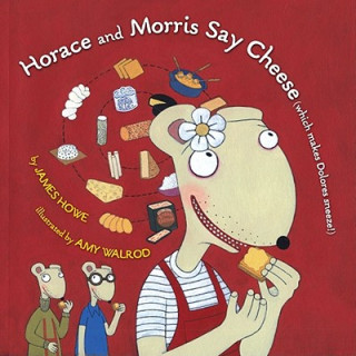 Książka Horace and Morris Say Cheese (Which Makes Dolores Sneeze!) James Howe