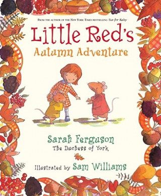 Kniha Little Red's Autumn Adventure Sarah Ferguson