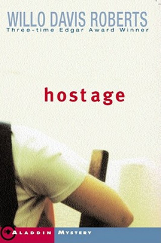 Kniha Hostage Willo Davis Roberts