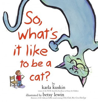 Carte So, What's It Like to Be a Cat? Karla Kuskin