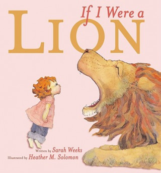 Book If I Were a Lion Sarah Weeks