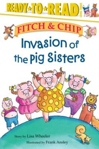 Könyv Invasion of the Pig Sisters Lisa Wheeler