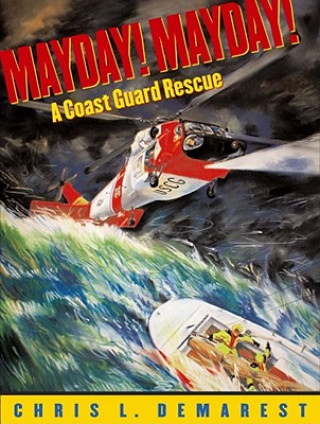 Carte Mayday!: A Coast Guard Rescue Chris L. Demarest