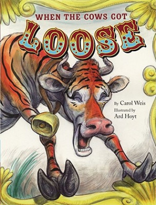 Книга When the Cows Got Loose Carol Weis