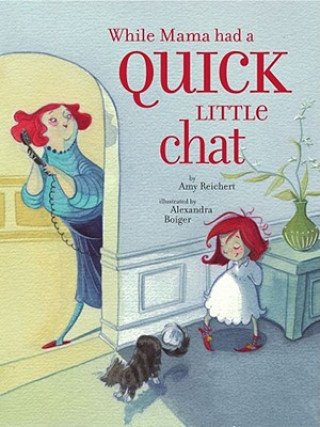 Book While Mama Had a Quick Little Chat Amy Reichert