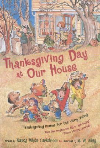 Buch Thanksgiving Day at Our House: Thanksgiving Poems for the Very Young Nancy White Carlstrom