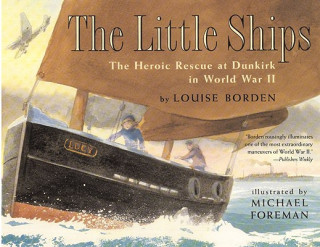 Carte The Little Ships: The Heroic Rescue at Dunkirk in World War II Louise Borden