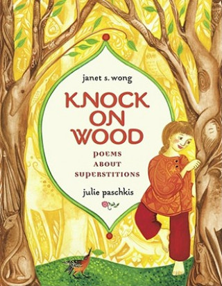 Kniha Knock on Wood: Poems about Superstitions Janet S. Wong