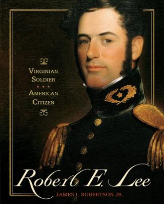 Buch Robert E. Lee: Virginian Soldier, American Citizen James I. Robertson