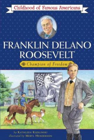 Kniha Franklin Delano Roosevelt: Champion of Freedom Kathleen V. Kudlinski