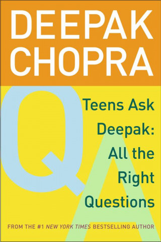 Carte Teens Ask Deepak: All the Right Questions Deepak Chopra
