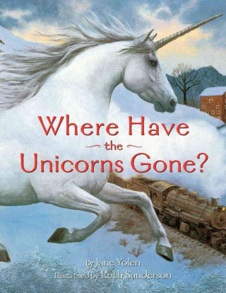 Книга Where Have the Unicorns Gone? Jane Yolen