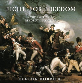 Kniha Fight for Freedom: The American Revolutionary War Benson Bobrick