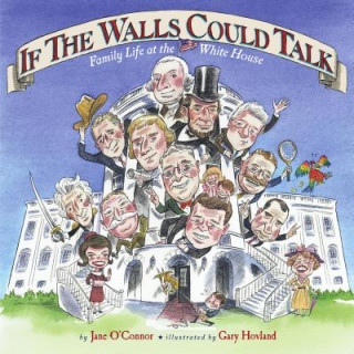 Buch If the Walls Could Talk: Family Life at the White House Jane O'Connor