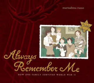 Kniha Always Remember Me: How One Family Survived World War II Marisabina Russo