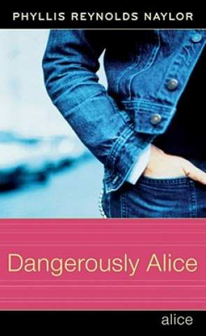 Könyv Dangerously Alice Phyllis Reynolds Naylor