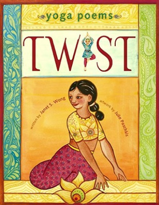 Книга Twist: Yoga Poems Janet S. Wong