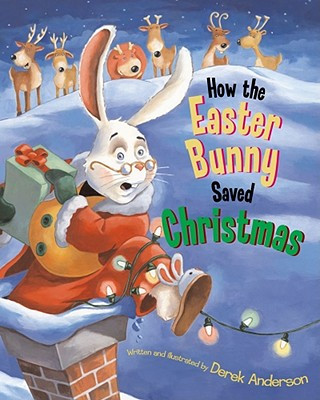 Kniha How the Easter Bunny Saved Christmas Derek Anderson