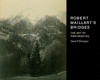 Książka Robert Maillart's Bridges: The Art of Engineering David P. Billington