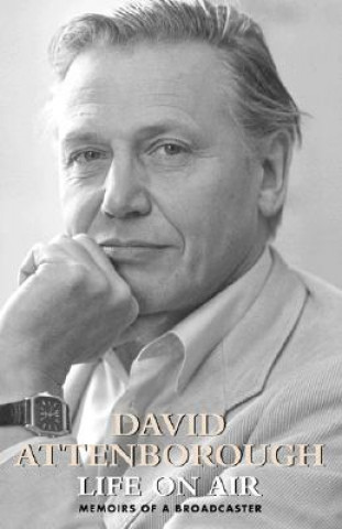 Книга Life on Air: Memoirs of a Broadcaster David Attenborough